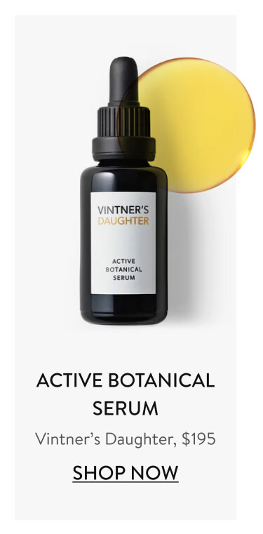active botanical serum Vintner’s Daughter, $195 Shop Now