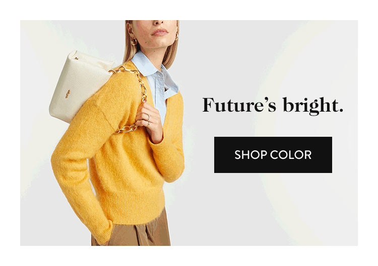 Future's Bright. Shop color.