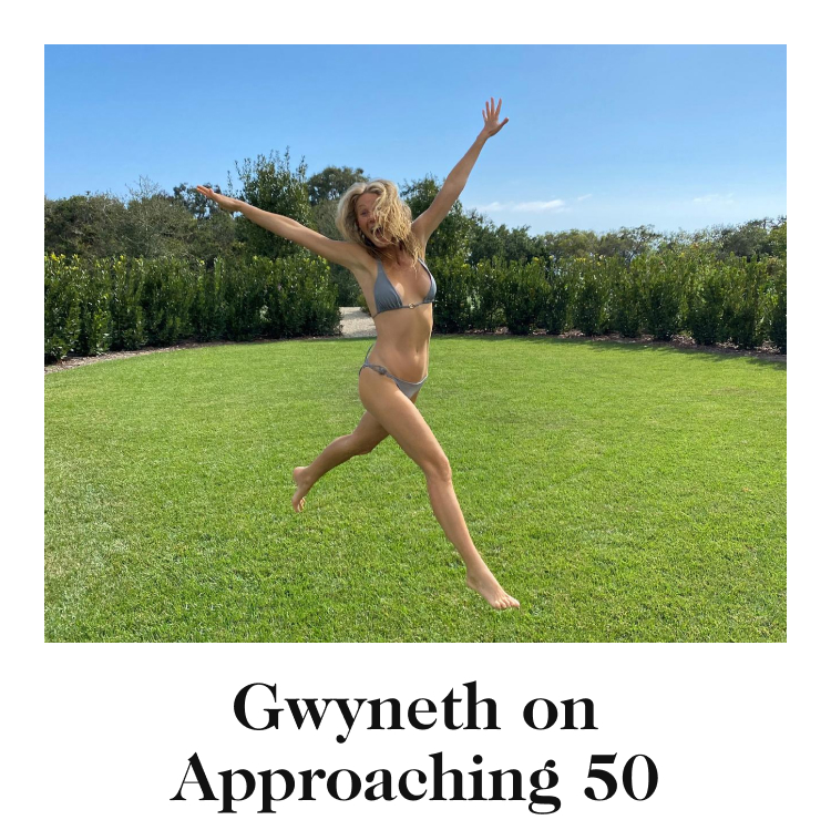 Gwyneth on Approaching 50