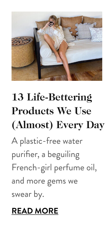 13 Life-Bettering Products We Use (Almost) Every Day