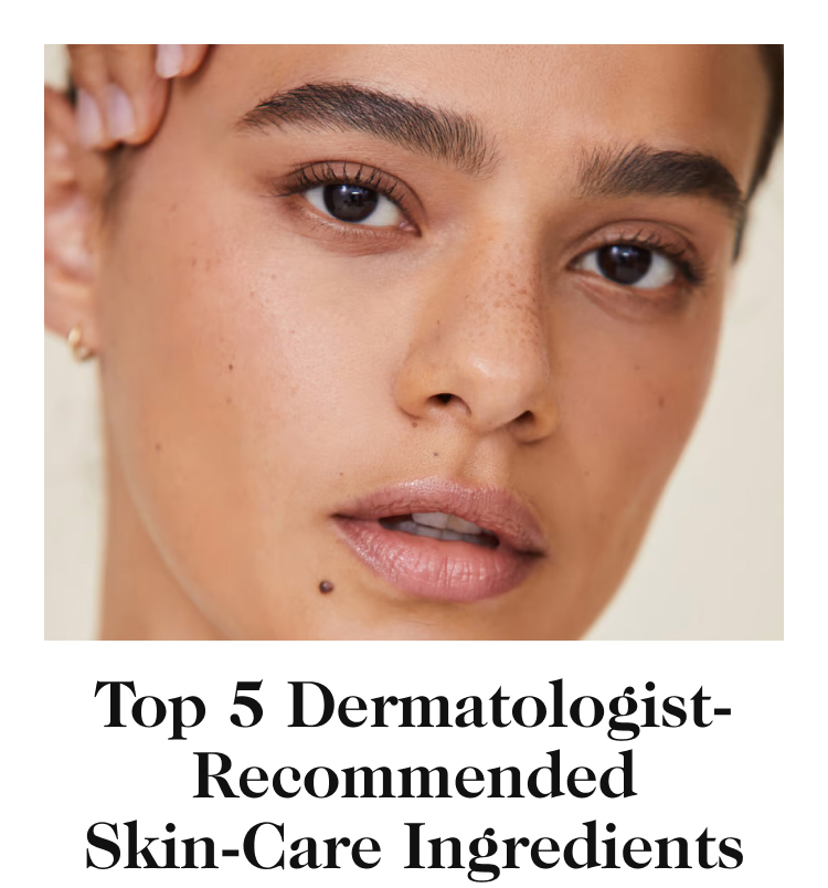 Top 5 Dermatologist-Recommended Skin-Care Ingredients