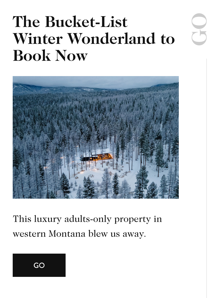 The Bucket-List Winter Wonderland to Book Now GO This luxury adults-only property in western Montana blew us away. go