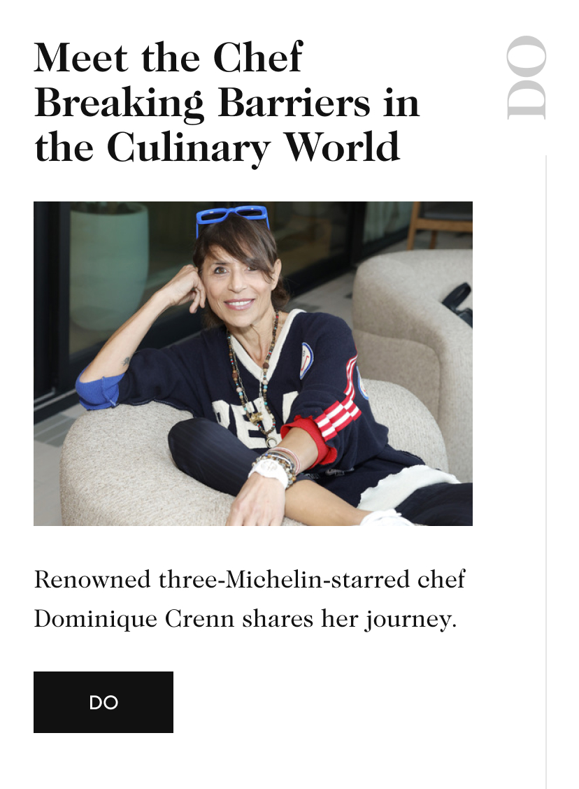 Meet the Chef Breaking Barriers in the Culinary World DO Renowned three-Michelin-starred chef Dominique Crenn shares her journey. DO