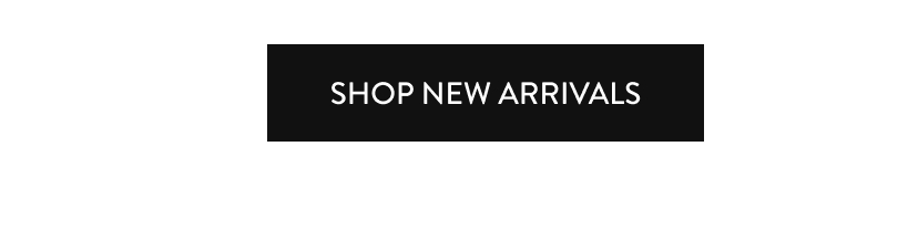 SHOP NEW ARRIVALS