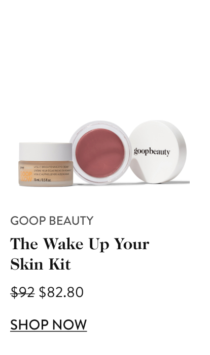 goop beauty The Wake Up Your Skin Kit $92 $82.80 shop now