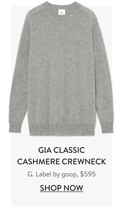 Gia Classic Cashmere Crewneck G. Label by goop, $595 Shop Now