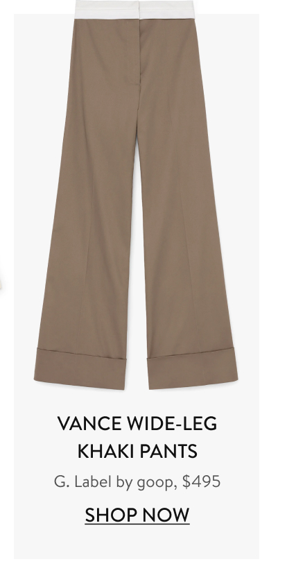 Vance Wide-Leg Khaki Pants G. Label by goop, $495 Shop Now