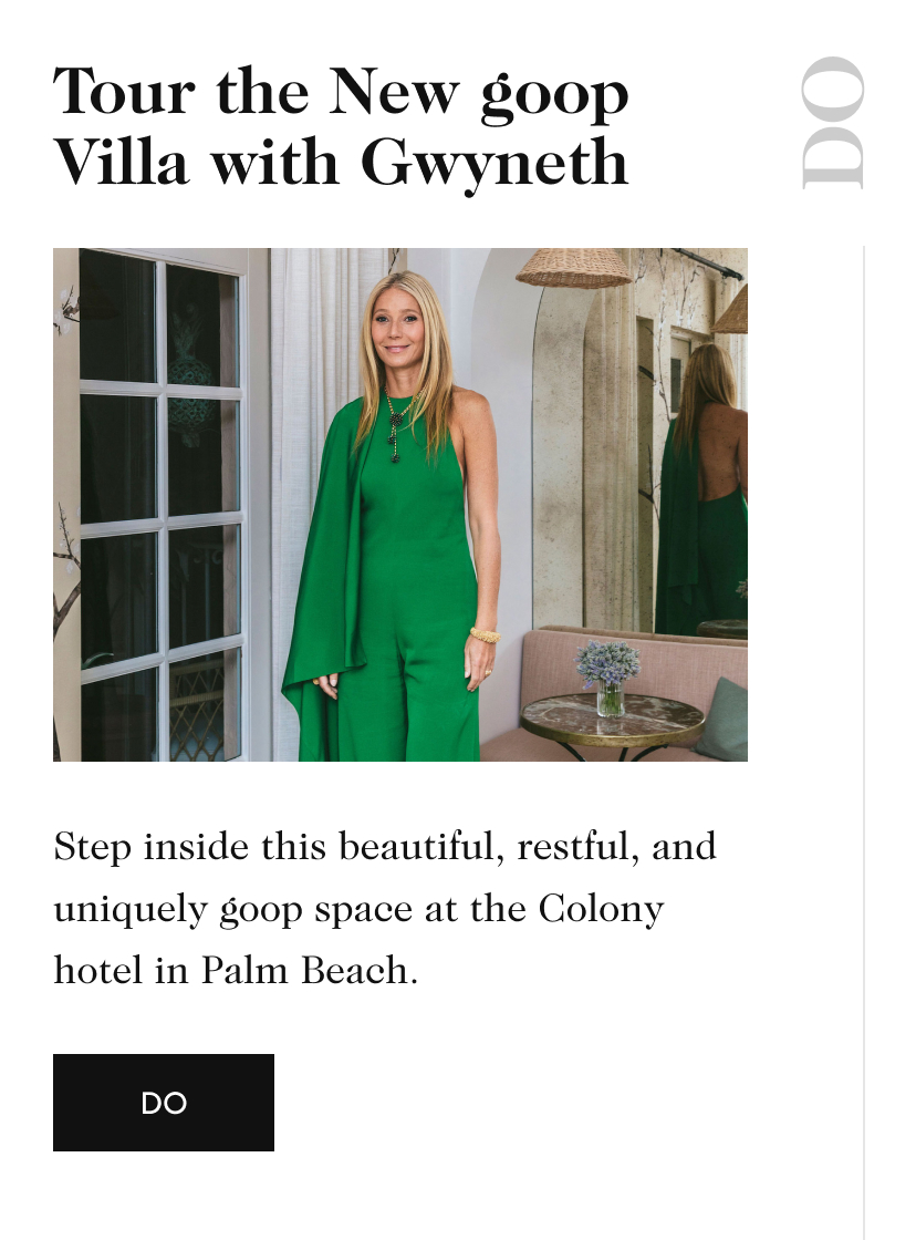 Tour the New goop Villa with Gwyneth DO Step inside this beautiful, restful, and uniquely goop space at the Colony hotel in Palm Beach. DO