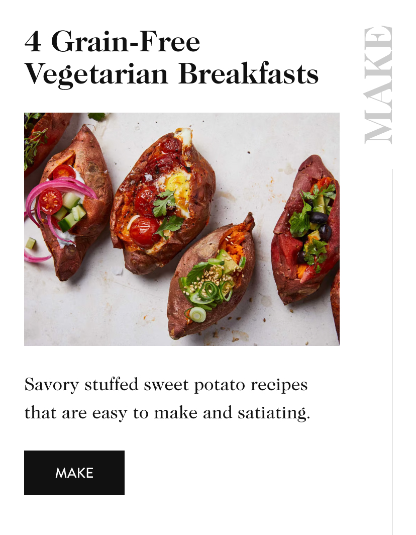 4 Grain-Free Vegetarian Breakfasts MAKE Savory stuffed sweet potato recipes that are easy to make and satiating. make